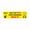 "Don't Just Talk Safety Equipment - Wear It" Safety Banner, 8' x 28"