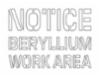 " NOTICE BERYLLIUM WORK AREA" stencil, plastic, 10" x 13" 