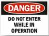 " DANGER DO NOT ENTER WHILE IN OP" sign, plastic, 10" x 14"