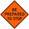 " BE PREPARED TO STOP" Mesh Roll Up Sign, Ribs, Non-Reflective, 48"